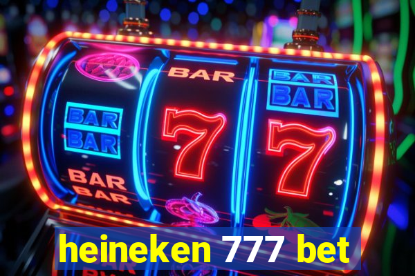 heineken 777 bet